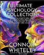 Ultimate Psychology Collection: Covering Everything From Biological Psychology To Social Psychology To Forensic Psychology And Much More