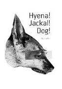 Hyena! Jackal! Dog!