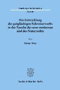 Die Entwicklung des gutgläubigen Fahrniserwerbs in der Epoche des usus modernus und des Naturrechts