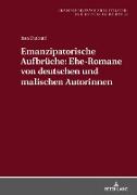 Emanzipatorische Aufbrüche: Ehe-Romane von deutschen und malischen Autorinnen