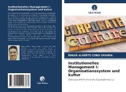 Institutionelles Management I: Organisationssystem und kultur