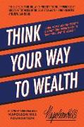 Think Your Way to Wealth: Learn Money-Making Secrets & Grasp This Opportunity to Think Your Way to Wealth!