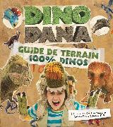 Dino Dana: Guide de terrain 100 % dinos