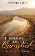 Spiritual Hunger Quenched: Deepening Your Spiritual Walk With God