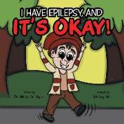 It's Okay!: I Have Epilepsy, And