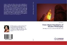 Three Major Paradigms of Muslim Philosophy