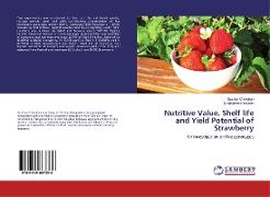Nutritive Value, Shelf life and Yield Potential of Strawberry