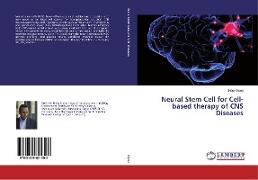 Neural Stem Cell for Cell-based therapy of CNS Diseases