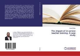 The impact of in-service teacher training: A case study