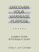 Discover Your Marriage Purpose: Leader's Guide and Participant Guide