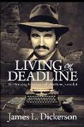 Living on Deadline: The Amazing Adventures of a Southern Journalist