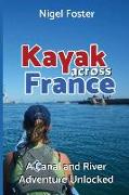 Kayak Across France: A Canal and River Adventure Unlocked