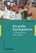 Die große Ebolaepidemie in Westafrika 2013–2016