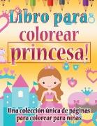 Libro para colorear princesa! Una colección única de páginas para colorear para niñas
