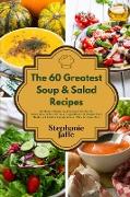 The 60 Greatest Soup and Salad Recipes
