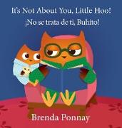 It's Not About You, Little Hoo! / ¡No se trata de ti, Buhito!