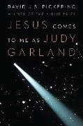 Jesus Comes to Me as Judy Garland