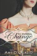 So Material a Change: A Pride & Prejudice Variation