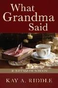What Grandma Said: 100 Sayings of Wisdom