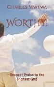 Worthy!: Deepest Praise to the Highest God