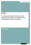 Der Zusammenhang zwischen sozialer Ungleichheit und der Gesundheit von in Deutschland lebenden Menschen