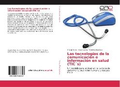 Las tecnologías de la comunicación e información en salud (TIC´s)