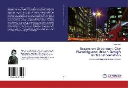 Essays on Urbanism: City Planning and Urban Design in Transformation