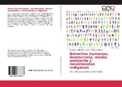 Derechos humanos, democracia, medio ambiente y movimientos indígenas