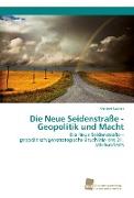 Die Neue Seidenstraße - Geopolitik und Macht