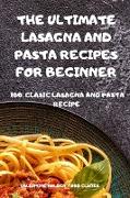THE ULTIMATE LASAGNA AND PASTA RECIPES FOR BEGINNER