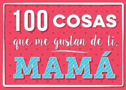 100 Cosas Que Me Gustan de Ti, Mama