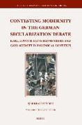 Contesting Modernity in the German Secularization Debate: Karl Löwith, Hans Blumenberg and Carl Schmitt in Polemical Contexts