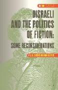 Disraeli and the Politics of Fiction: Some Reconsiderations