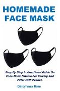 Homemade Face Mask: Step By Step Instructional Guide On Face Mask Pattern For Sewing And Filter With Pocket
