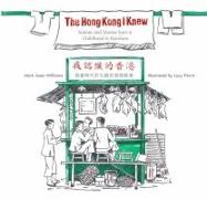 The Hong Kong I Knew: Scenes and Stories from a Childhood in Kowloon