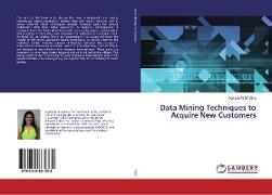 Data Mining Techniques to Acquire New Customers