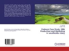 Vietnam Case Study: Milk Production and Marketing in smallholder dairy