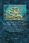 Archaeology in the East and the West: Papers Presented at the Sino-Sweden Archaeology Forum, Beijing in September 2005