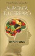 Alimenta Tu Cerebro-Brainfood: El Cerebro en Forma = Feed Your Brain-Brainfood