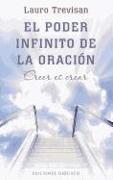 El Poder Infinito de la Oracion: Creer Es Crear = The Infinite Power of Prayer