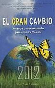 El Gran Cambio: Creando un Nuevo Mundo Para el 2012 y Mas Alla = The Great Shift