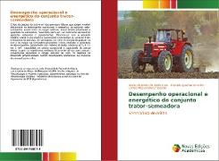 Desempenho operacional e energético do conjunto trator-semeadora