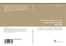 Synthese aliphatisch- und alkyl-arylterminierter Moleküle
