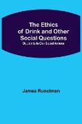 The Ethics of Drink and Other Social Questions, Or, Joints In Our Social Armour