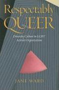 Respectably Queer: Diversity Culture in Lgbt Activist Organizations
