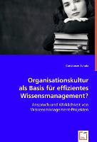 Organisationskultur als Basis für effizientes Wissensmanagement?