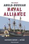 The Great Anglo-Russian Naval Alliance of the Eighteenth Century and Beyond