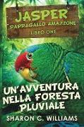 Un'avventura Nella Foresta Pluviale (Jasper - Pappagallo Amazzone Vol. 1)