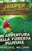 Un'avventura Nella Foresta Pluviale (Jasper - Pappagallo Amazzone Vol. 1)