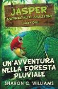 Un'avventura Nella Foresta Pluviale (Jasper - Pappagallo Amazzone Vol. 1)